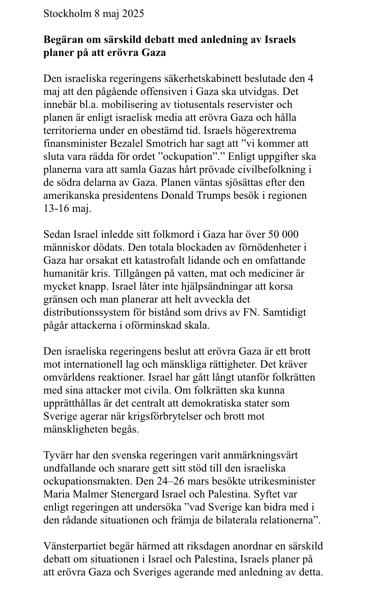 Själva begäran om debatt till riksdagen. 